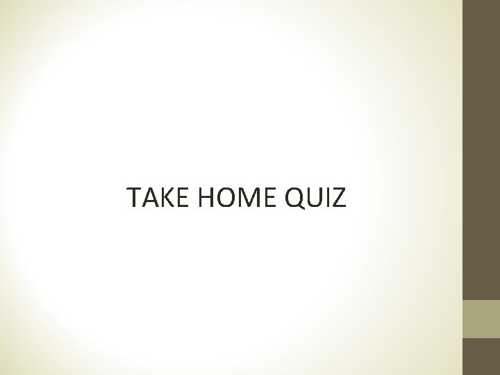 TAKE HOME QUIZ 