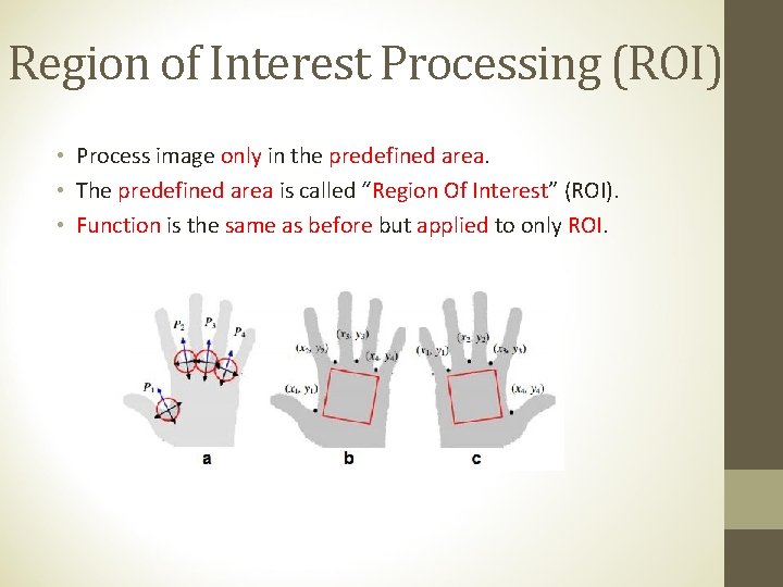 Region of Interest Processing (ROI) • Process image only in the predefined area. •