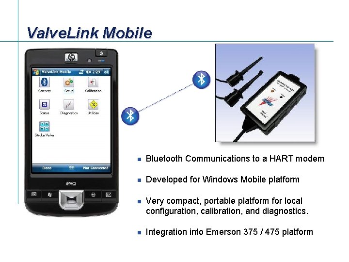 Valve. Link Mobile n Bluetooth Communications to a HART modem n Developed for Windows