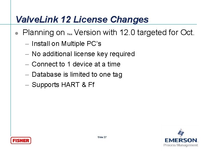Valve. Link 12 License Changes l Planning on – – – free Version with