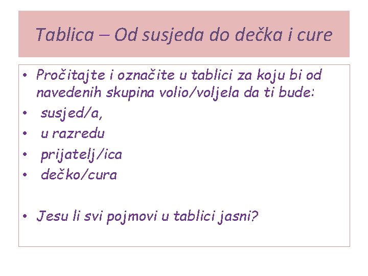 Tablica – Od susjeda do dečka i cure • Pročitajte i označite u tablici