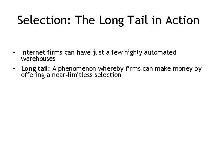 Selection: The Long Tail in Action • Internet firms can have just a few