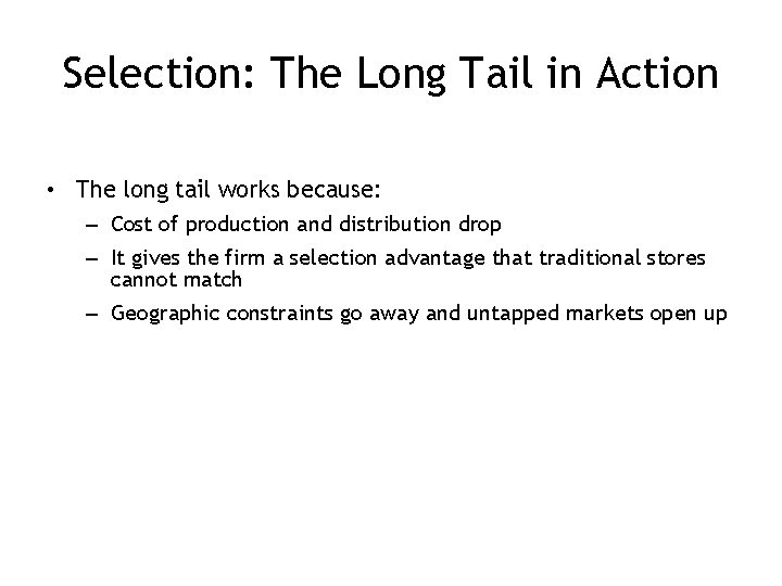 Selection: The Long Tail in Action • The long tail works because: – Cost