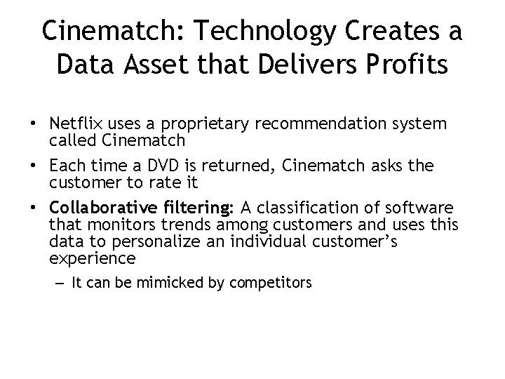 Cinematch: Technology Creates a Data Asset that Delivers Profits • Netflix uses a proprietary