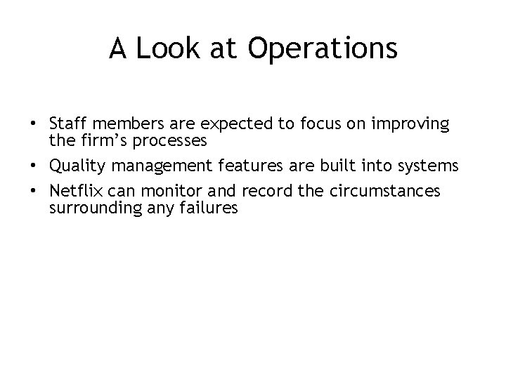 A Look at Operations • Staff members are expected to focus on improving the