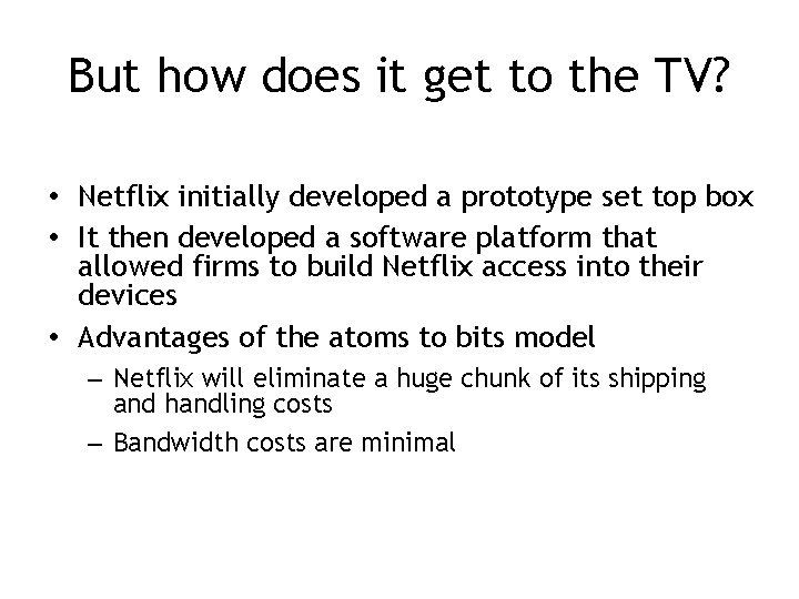 But how does it get to the TV? • Netflix initially developed a prototype