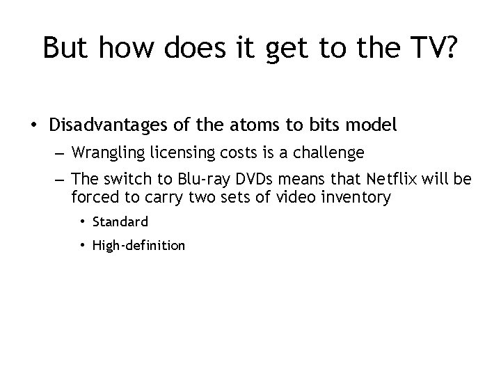 But how does it get to the TV? • Disadvantages of the atoms to