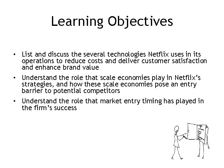 Learning Objectives • List and discuss the several technologies Netflix uses in its operations