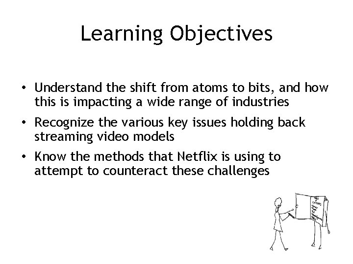 Learning Objectives • Understand the shift from atoms to bits, and how this is