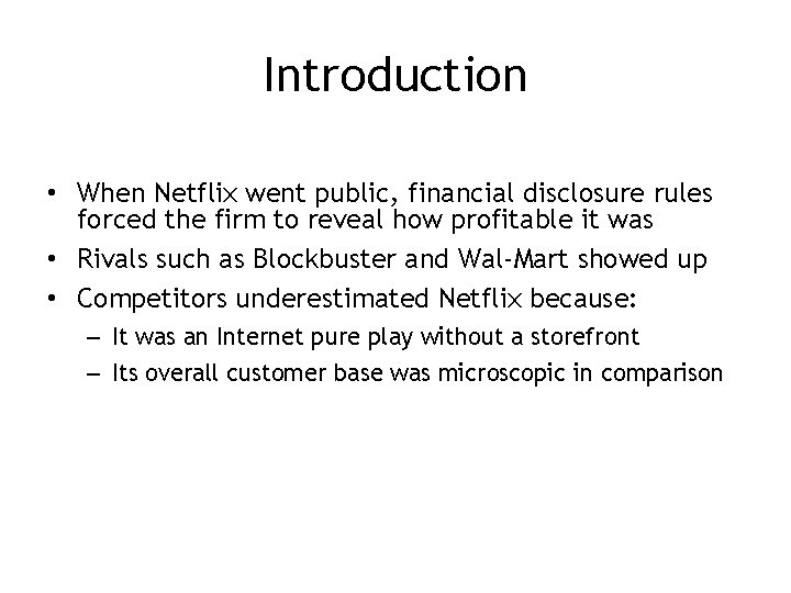 Introduction • When Netflix went public, financial disclosure rules forced the firm to reveal