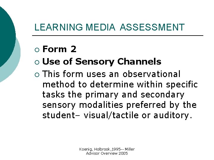 LEARNING MEDIA ASSESSMENT Form 2 ¡ Use of Sensory Channels ¡ This form uses LEARNING MEDIA ASSESSMENT Form 2 ¡ Use of Sensory Channels ¡ This form uses