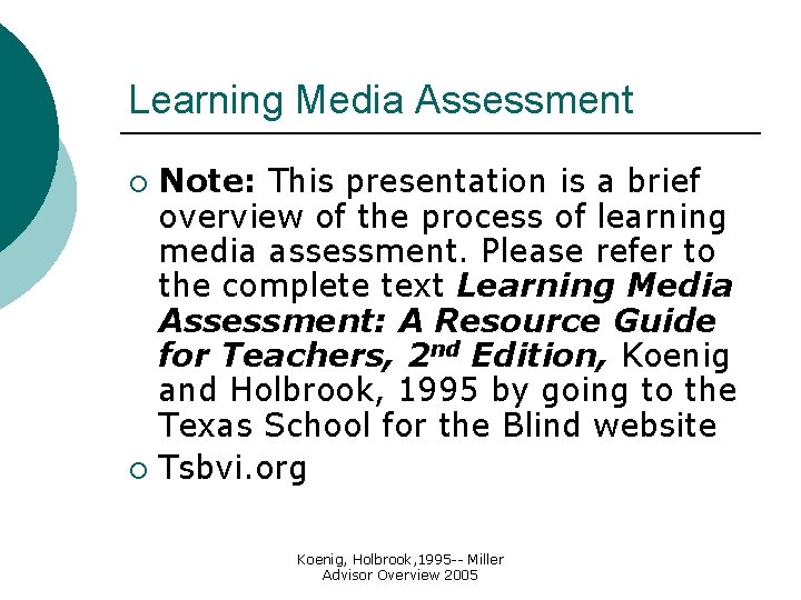 Learning Media Assessment Note: This presentation is a brief overview of the process of Learning Media Assessment Note: This presentation is a brief overview of the process of