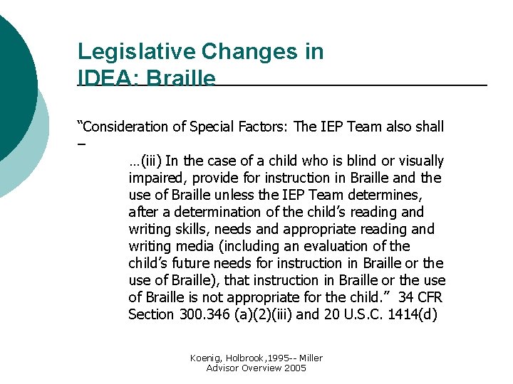 Legislative Changes in IDEA: Braille “Consideration of Special Factors: The IEP Team also shall Legislative Changes in IDEA: Braille “Consideration of Special Factors: The IEP Team also shall