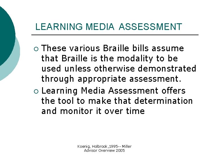 LEARNING MEDIA ASSESSMENT These various Braille bills assume that Braille is the modality to LEARNING MEDIA ASSESSMENT These various Braille bills assume that Braille is the modality to