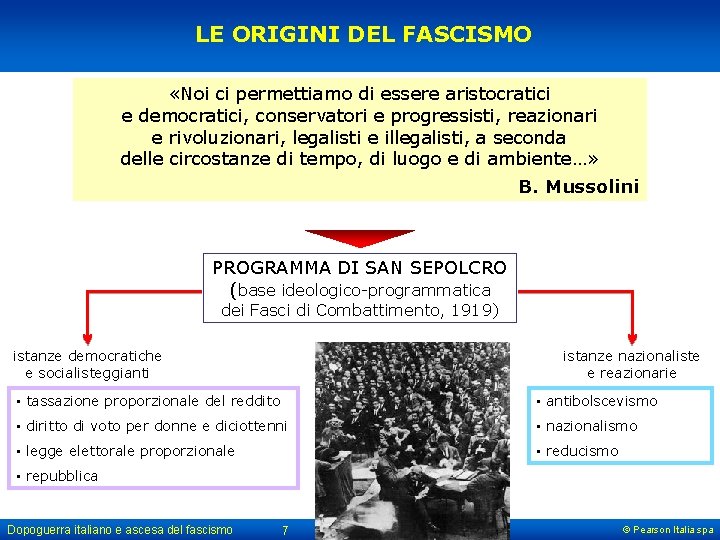 LE ORIGINI DEL FASCISMO «Noi ci permettiamo di essere aristocratici e democratici, conservatori e