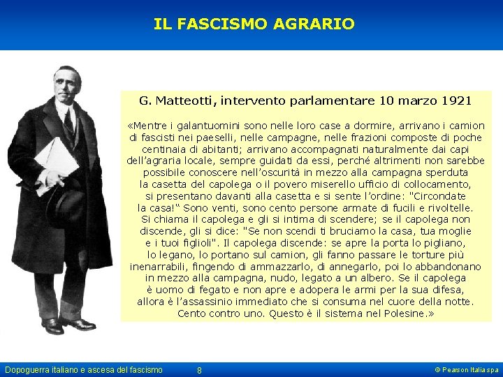 IL FASCISMO AGRARIO G. Matteotti, intervento parlamentare 10 marzo 1921 «Mentre i galantuomini sono