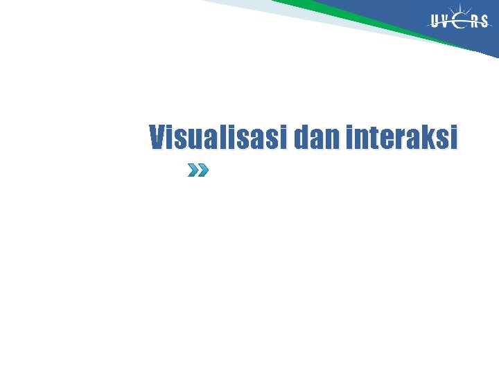 Visualisasi dan interaksi 