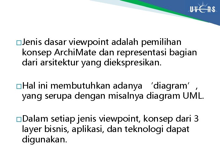 � Jenis dasar viewpoint adalah pemilihan konsep Archi. Mate dan representasi bagian dari arsitektur