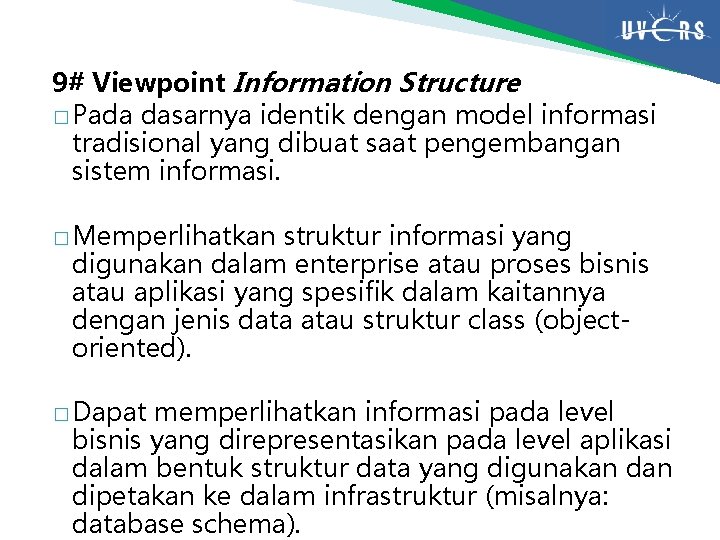 9# Viewpoint Information Structure � Pada dasarnya identik dengan model informasi tradisional yang dibuat