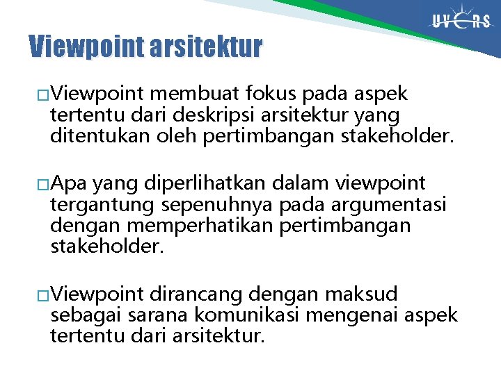 Viewpoint arsitektur � Viewpoint membuat fokus pada aspek tertentu dari deskripsi arsitektur yang ditentukan