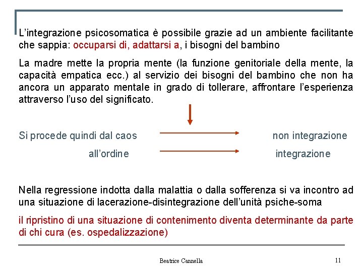 L’integrazione psicosomatica è possibile grazie ad un ambiente facilitante che sappia: occuparsi di, adattarsi