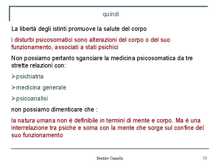 quindi La libertà degli istinti promuove la salute del corpo i disturbi psicosomatici sono