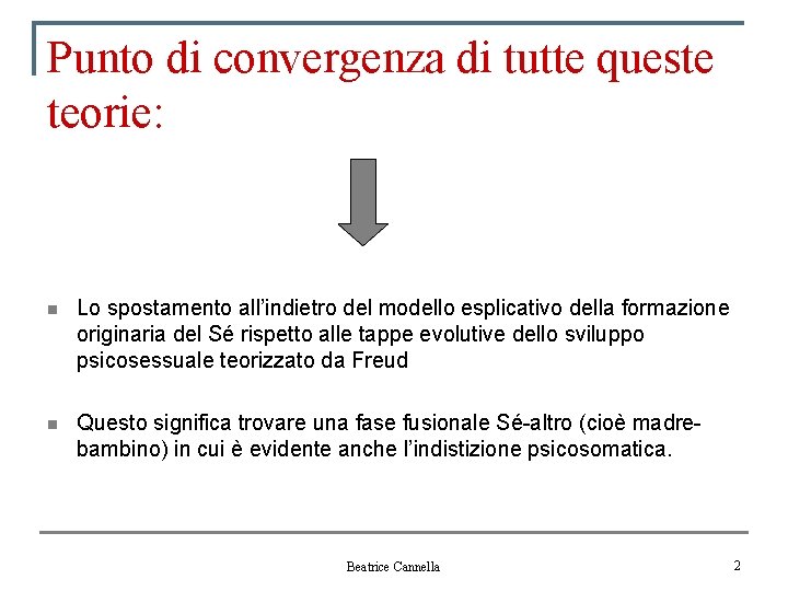 Punto di convergenza di tutte queste teorie: n Lo spostamento all’indietro del modello esplicativo