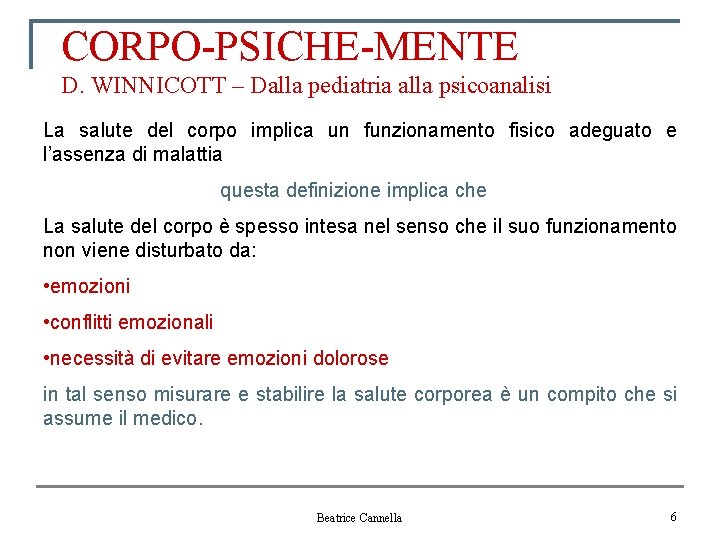 CORPO-PSICHE-MENTE D. WINNICOTT – Dalla pediatria alla psicoanalisi La salute del corpo implica un