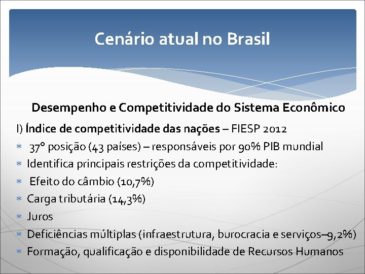 Cenário atual no Brasil Desempenho e Competitividade do Sistema Econômico I) Índice de competitividade