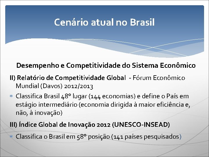 Cenário atual no Brasil Desempenho e Competitividade do Sistema Econômico II) Relatório de Competitividade