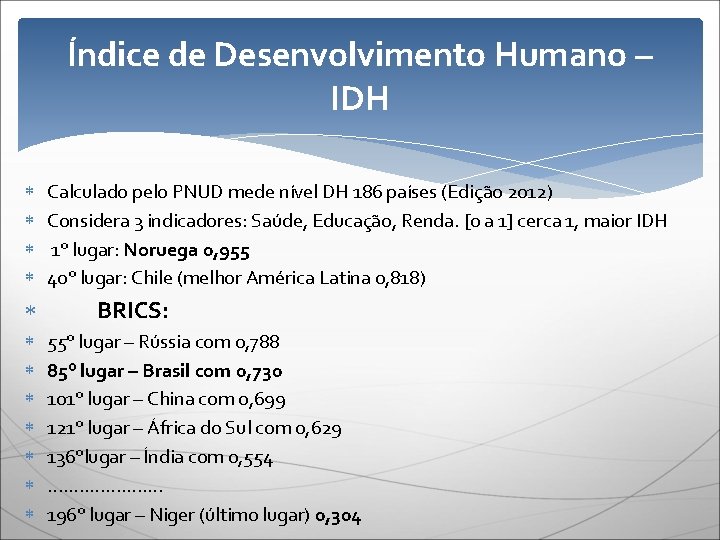 Índice de Desenvolvimento Humano – IDH Calculado pelo PNUD mede nível DH 186 países