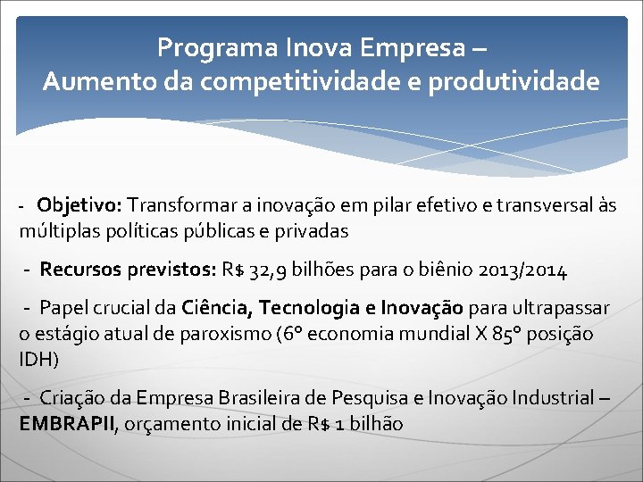 Programa Inova Empresa – Aumento da competitividade e produtividade - Objetivo: Transformar a inovação