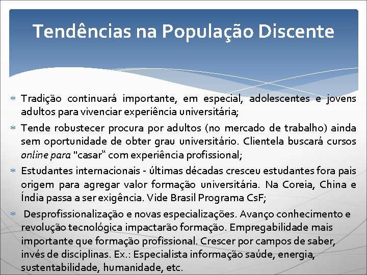 Tendências na População Discente Tradição continuará importante, em especial, adolescentes e jovens adultos para