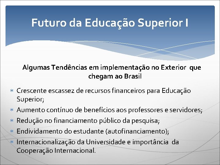 Futuro da Educação Superior I Algumas Tendências em implementação no Exterior que chegam ao