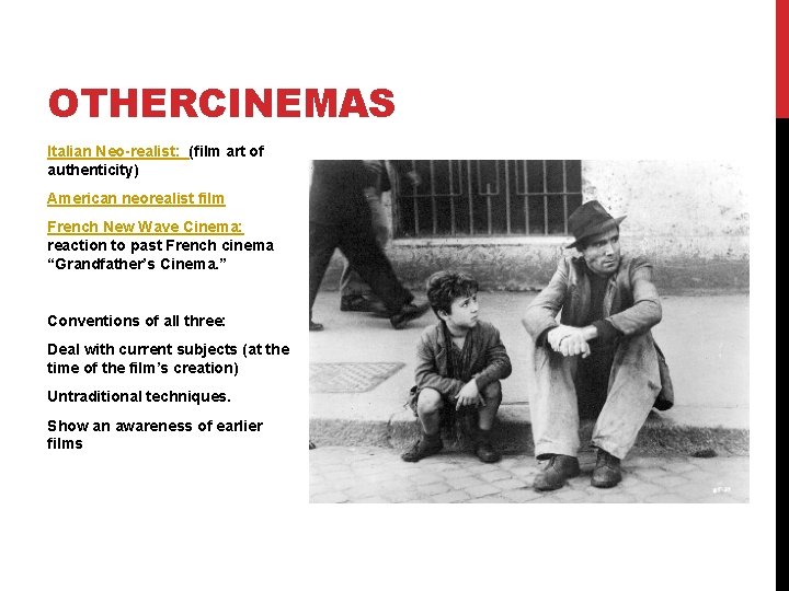 OTHERCINEMAS Italian Neo-realist: (film art of authenticity) American neorealist film French New Wave Cinema: