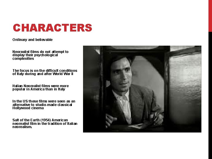 CHARACTERS Ordinary and believable Neorealist films do not attempt to display their psychological complexities