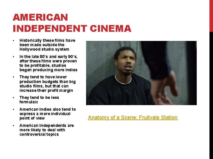 AMERICAN INDEPENDENT CINEMA • Historically these films have been made outside the Hollywood studio