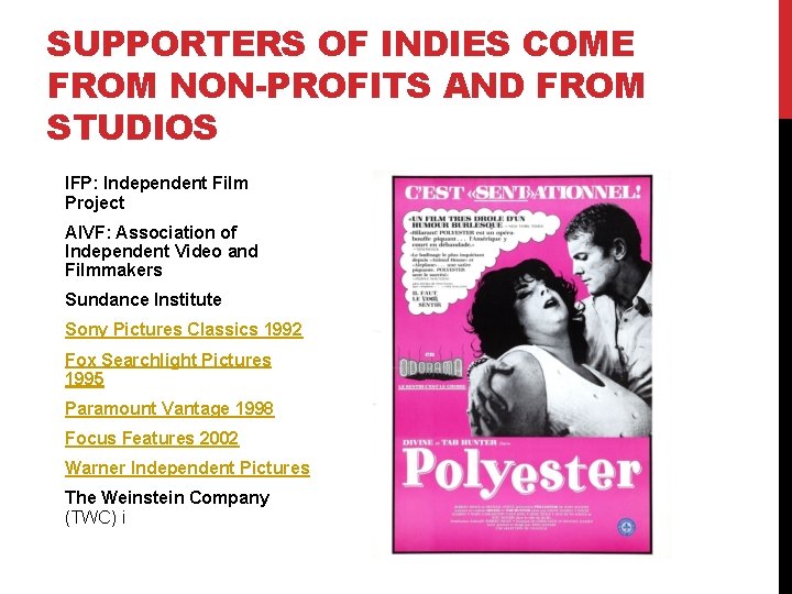 SUPPORTERS OF INDIES COME FROM NON-PROFITS AND FROM STUDIOS IFP: Independent Film Project AIVF: