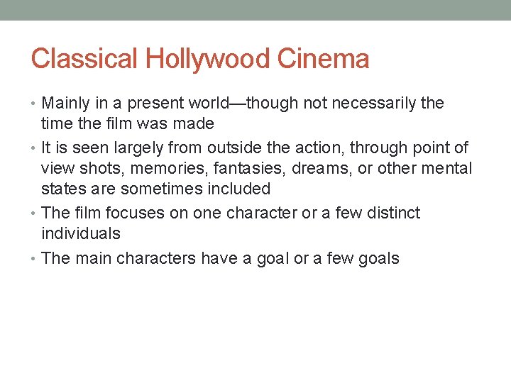 Classical Hollywood Cinema • Mainly in a present world—though not necessarily the time the