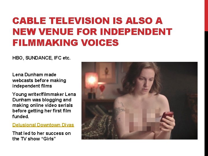 CABLE TELEVISION IS ALSO A NEW VENUE FOR INDEPENDENT FILMMAKING VOICES HBO, SUNDANCE, IFC