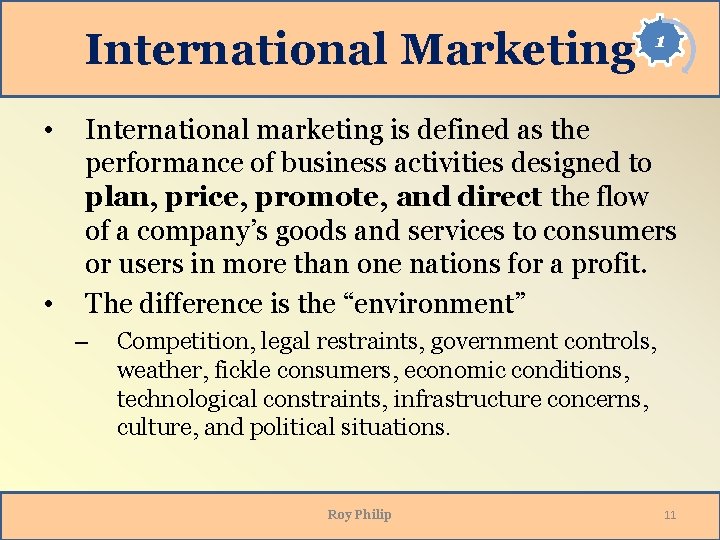 International Marketing • • 1 International marketing is defined as the performance of business International Marketing • • 1 International marketing is defined as the performance of business
