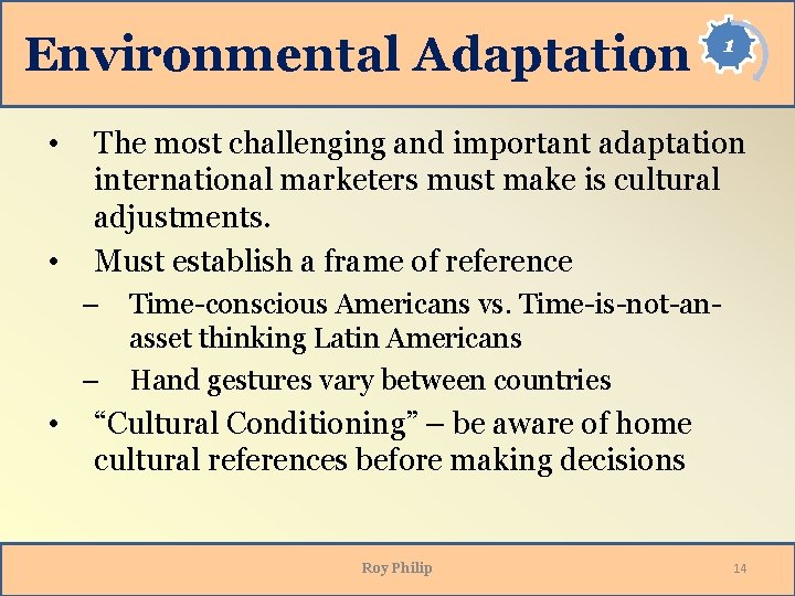 Environmental Adaptation • • The most challenging and important adaptation international marketers must make Environmental Adaptation • • The most challenging and important adaptation international marketers must make