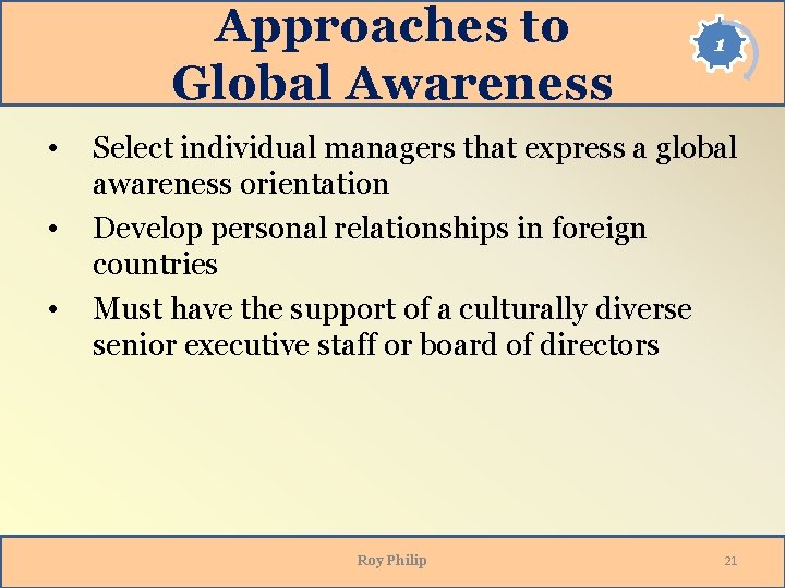 Approaches to Global Awareness • • • 1 Select individual managers that express a Approaches to Global Awareness • • • 1 Select individual managers that express a