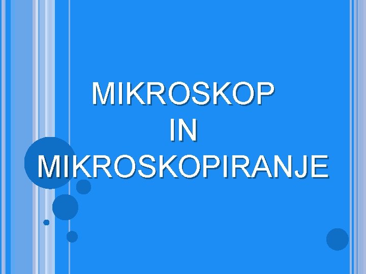 MIKROSKOP IN MIKROSKOPIRANJE 