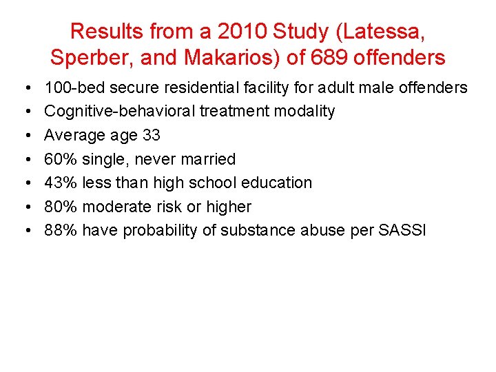 Results from a 2010 Study (Latessa, Sperber, and Makarios) of 689 offenders • •