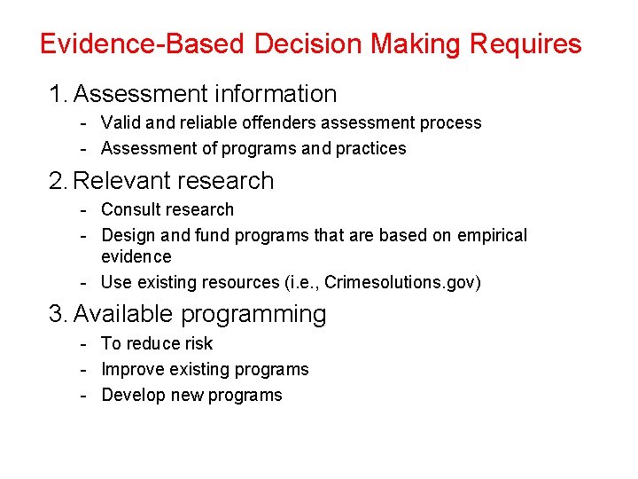 Evidence-Based Decision Making Requires 1. Assessment information - Valid and reliable offenders assessment process