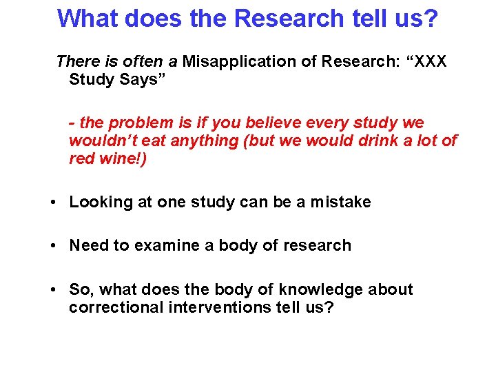 What does the Research tell us? There is often a Misapplication of Research: “XXX