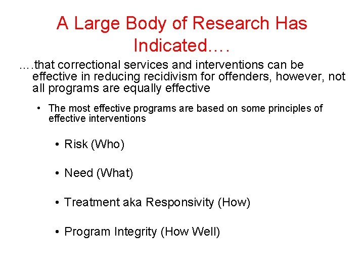 A Large Body of Research Has Indicated…. …. that correctional services and interventions can