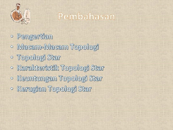 Pembahasan • • • Pengertian Macam-Macam Topologi Star Karakteristik Topologi Star Keuntungan Topologi Star