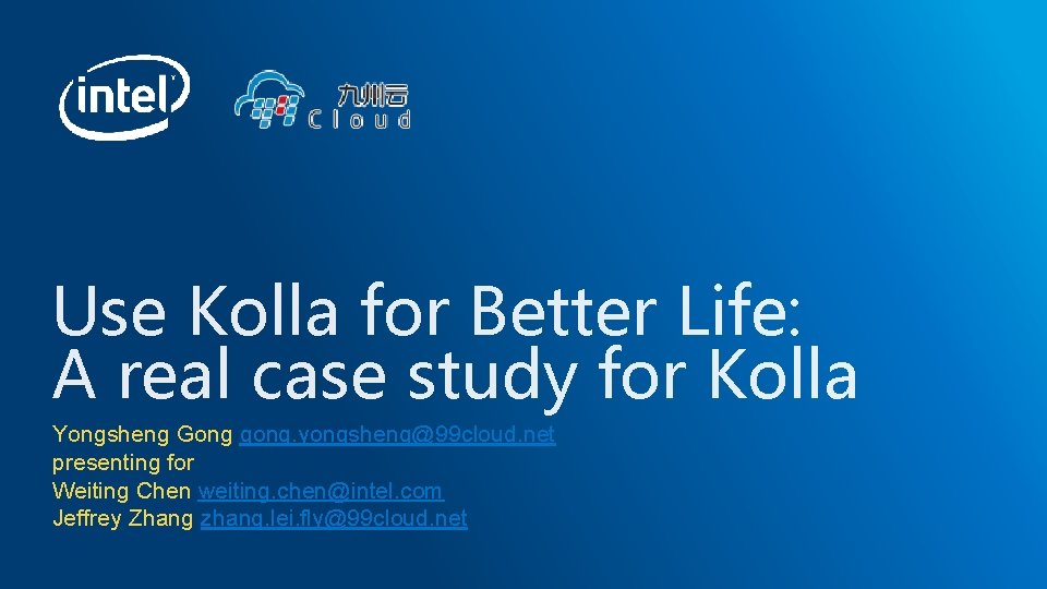 Use Kolla for Better Life: A real case study for Kolla Yongsheng Gong gong.